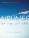 Airlines of the Jet Age a History