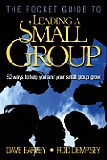 Pocket Guide to Leading a Small Group 52 Ways to Help You & Your Small Group Grow