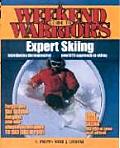 Weekend Warriors Guide To Expert Skiing