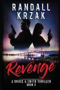 Revenge: A Bruce and Smith Thriller Book 2