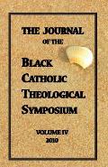 The Journal of The Black Catholic Theological Symposium Vol IV 2010