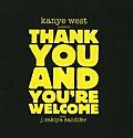 Kanye West Presents Thank You & Youre Welcome