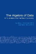 The Algebra of Data: A Foundation for the Data Economy