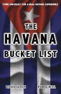 The Havana Bucket List: 100 Ways to Unlock the Magic of Cuba's Capital City