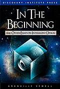 In the Beginning & Other Essays on Intelligent Design