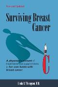 Surviving Breast Cancer: A physician's account of treatments and supplements in her own battle with breast cancer