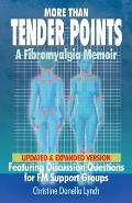 More Than Tender Points: A Fibromyalgia Memoir Featuring Discussion Questions for FM Support Groups