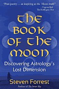 Book of the Moon Discovering Astrologys Lost Dimension