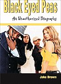 Black Eyed Peas - An Unauthorized Biography