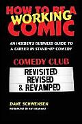 How to Be a Working Comic: An Insider's Business Guide to a Career in Stand-Up Comedy