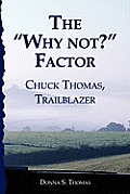 The Why not? Factor: Chuck Thomas: Trailblazer