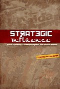 Strategic Influence: Public Diplomacy, Counterpropaganda, and Political Warfare