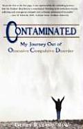 Contaminated, My Journey Out of Obsessive Compulsive Disorder
