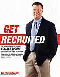 Get Recruited: The Definitive Guide to Playing College Sports