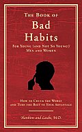 The Book of Bad Habits for Young (and Not So Young!) Men and Women: How to Chuck the Worst and Turn the Rest to Your Advantage