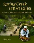 Spring Creek Strategies Hatches Patterns & Techniques