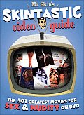 Mr Skins Skintastic Video Guide The 501 Greatest Movies for Sex & Nudity on DVD