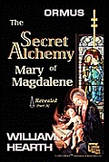 Ormus The Secret Alchemy Of Mary Magdalene Revealed - Part [A]: Historical & Practical Applications Of Essential Alchemical Science