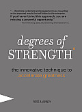 Degrees of Strength The Innovative Technique to Accelerate Greatness