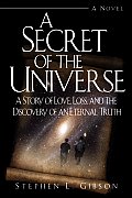 Secret of the Universe A Story of Love Loss & the Discovery of an Eternal Truth