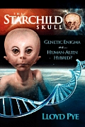 Starchild Skull Genetic Enigma or Human Alien Hybrid