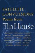 Satellite Convulsions Poems from Tin House