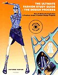 Ultimate Fashion Study Guide The Design Process How to Generate Inspiration & Produce Grade A Fashion Design Projects with CDROM