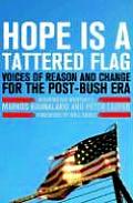 Hope Is a Tattered Flag Voices of Reason & Change for the Post Bush Era