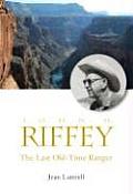 The Last Old-Time Ranger: John H. Riffey