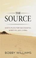 The Source God's Plan for Successful Spirit Filled Living