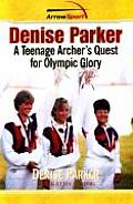 Denise Parker A Teenage Archers Quest for Olympic Glory