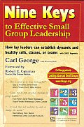 Nine Keys to Effective Small Group Leadership How Lay Leaders Can Establish Dynamic & Healthy Cells Classes or Teams