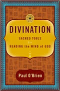 Divination Sacred Tools for Reading the Mind of God