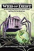 Web of Debt The Shocking Truth about Our Money System & How We Can Break Free