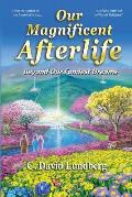 Our Magnificent Afterlife: Beyond Our Fondest Dreams