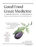 Good Food Great Medicine a Homemade Cookbook 2nd Edition