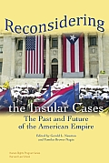 Reconsidering the Insular Cases: The Past and Future of the American Empire