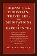 Counsel to the Christian Traveller Also Meditations & Experiences