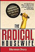 Radical Housewife Redefining Family Values for the 21st Century