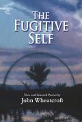 The Fugitive Self: New and Selected Poems