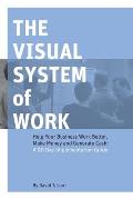 Visual System of Work Help Your Business Work Better Make Money & Generate Cash A 90 Day Implementation Guide