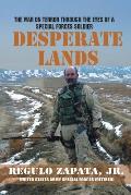 Desperate Lands The War on Terror Through the Eyes of a Special Forces Soldier