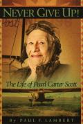 Never Give Up The Life of Pearl Carter Scott