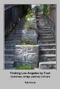 Finding Los Angeles by Foot: Stairstreet, bridge, pathway and lane
