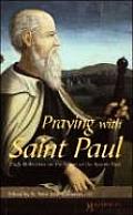 Praying with Saint Paul Daily Reflections on the Letters of the Apostle Paul