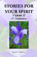 STORIES FOR YOUR SPIRIT, Volume II, 57 Meditations: 57 Meditations
