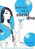 How to Be a Social Diva An Essential Guide for the Girl about Town
