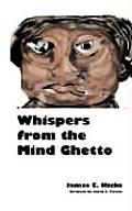 Whispers from the Mind Ghetto
