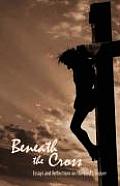 Beneath the Cross: Essays and Reflections on the Lord's Supper