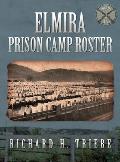 Elmira Prison Camp Roster Volume I